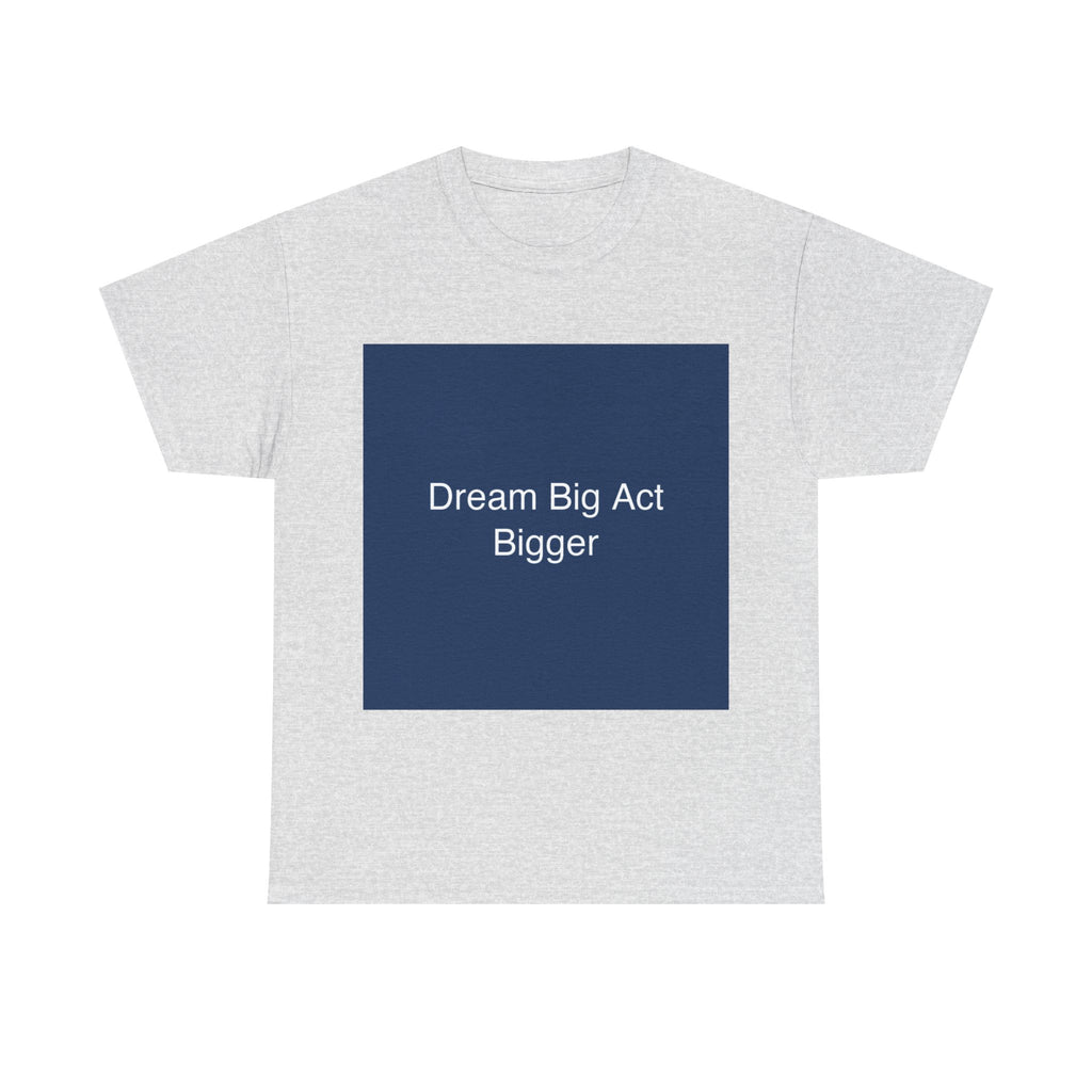 Dream Big Act Bigger