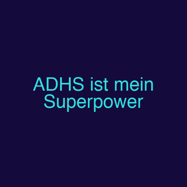 ADHS ist mein Superpower