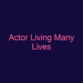 Actor Living Many Lives