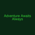 Adventure Awaits Always