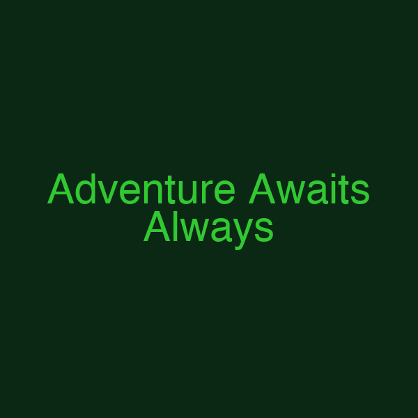 Adventure Awaits Always