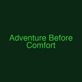 Adventure Before Comfort