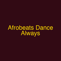 Afrobeats Dance Always
