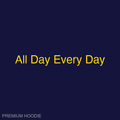 All Day Every Day | Hoodie