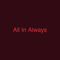All In Always