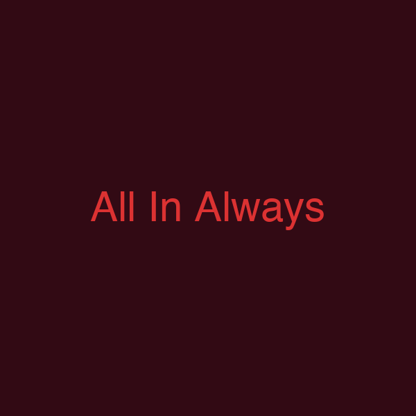 All In Always