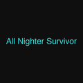 All Nighter Survivor