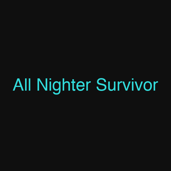 All Nighter Survivor