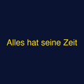 Alles hat seine Zeit