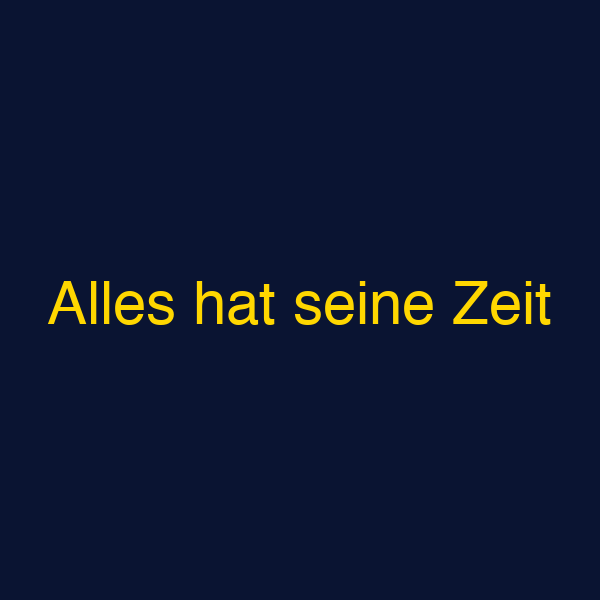 Alles hat seine Zeit