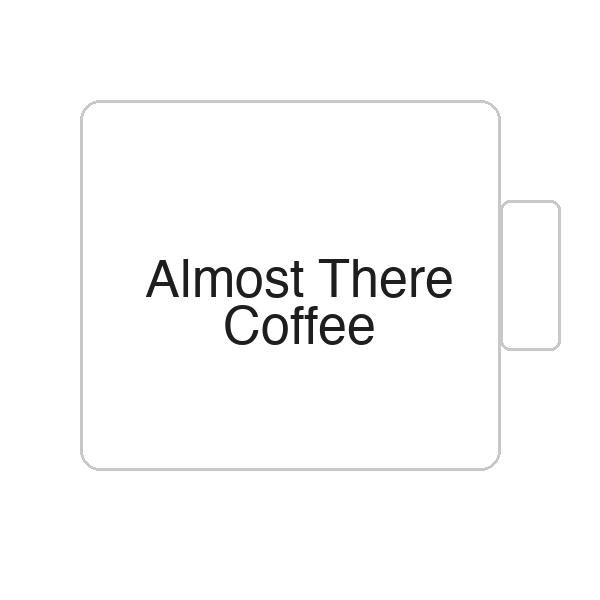 Almost There Coffee | Tasse