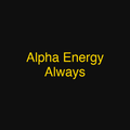 Alpha Energy Always