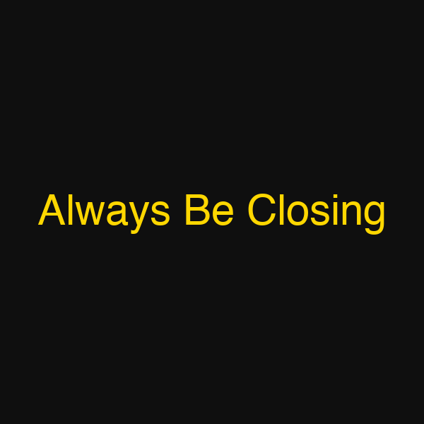 Always Be Closing