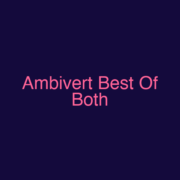 Ambivert Best Of Both