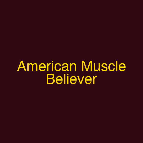 American Muscle Believer