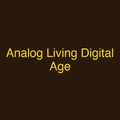 Analog Living Digital Age