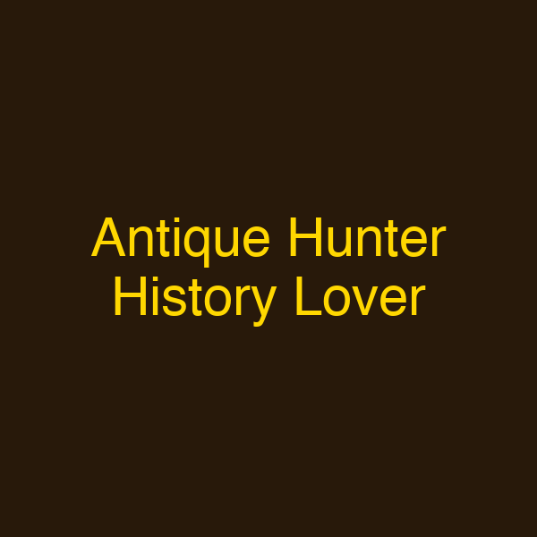 Antique Hunter History Lover