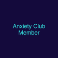 Anxiety Club Member