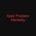 Apex Predator Mentality