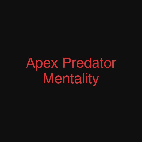 Apex Predator Mentality