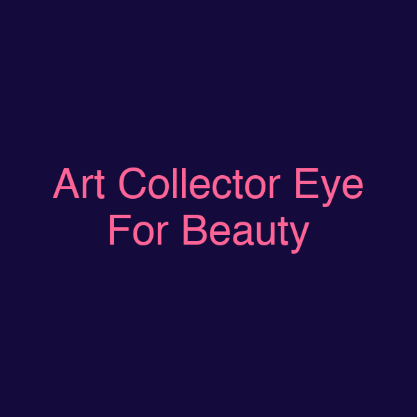 Art Collector Eye For Beauty