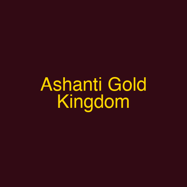 Ashanti Gold Kingdom