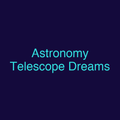 Astronomy Telescope Dreams