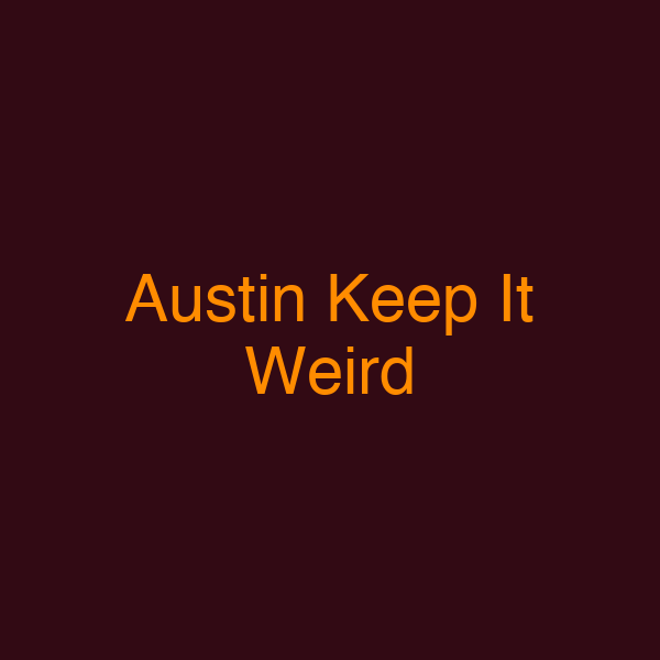 Austin Keep It Weird