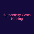 Authenticity Costs Nothing
