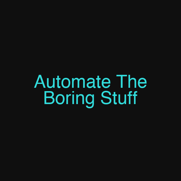 Automate The Boring Stuff