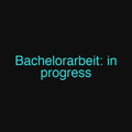 Bachelorarbeit: in progress