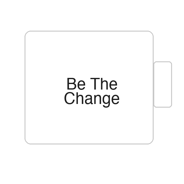 Be The Change | Tasse