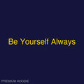 Be Yourself Always | Hoodie