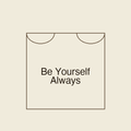 Be Yourself Always | Stoffbeutel