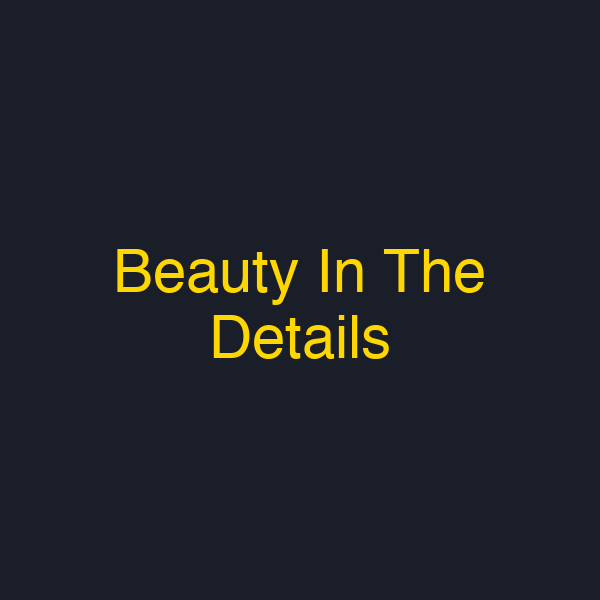 Beauty In The Details