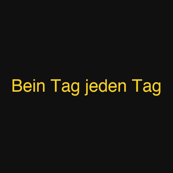 Bein Tag jeden Tag