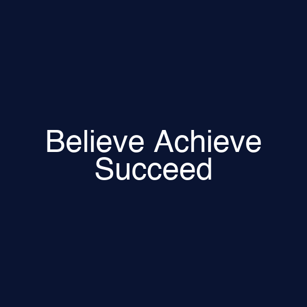 Believe Achieve Succeed