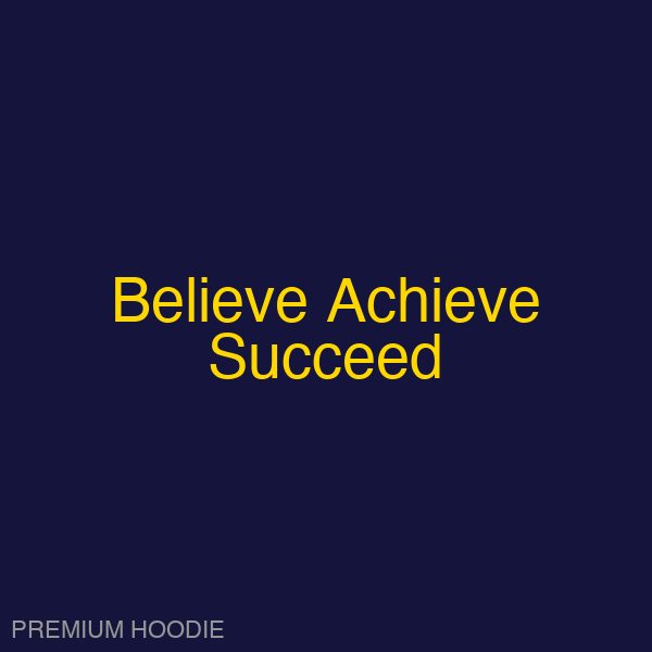 Believe Achieve Succeed | Hoodie