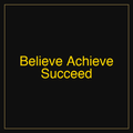 Believe Achieve Succeed | Poster