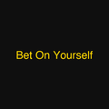 Bet On Yourself