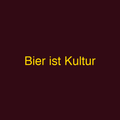 Bier ist Kultur