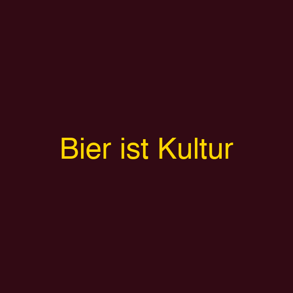 Bier ist Kultur