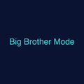 Big Brother Mode