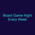 Board Game Night Every Week
