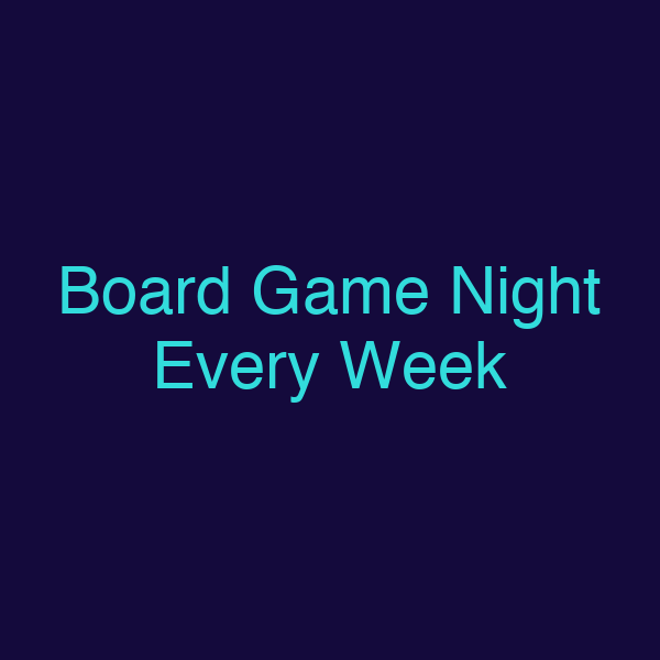 Board Game Night Every Week