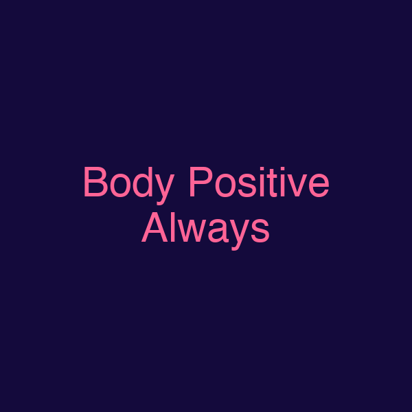 Body Positive Always