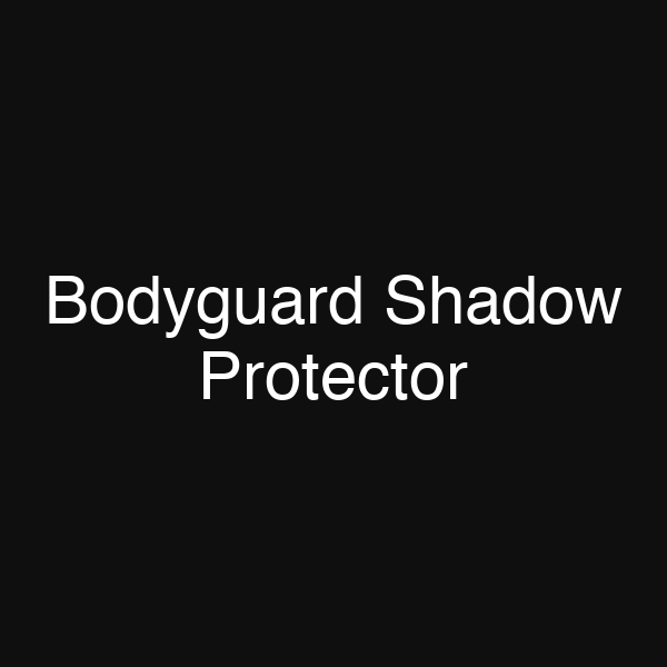 Bodyguard Shadow Protector