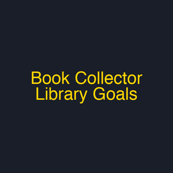 Book Collector Library Goals