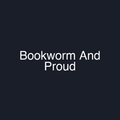 Bookworm And Proud