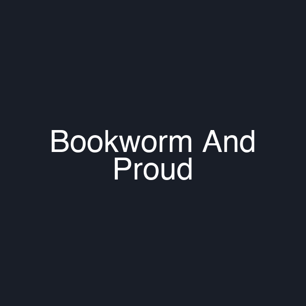 Bookworm And Proud